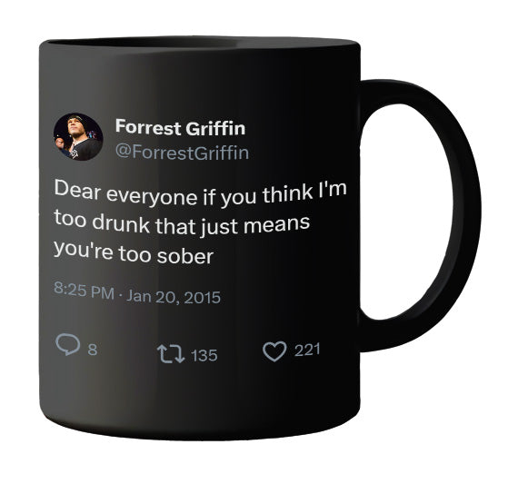 Forrest Griffin - I’m Not Drunk, You’re Sober- mug