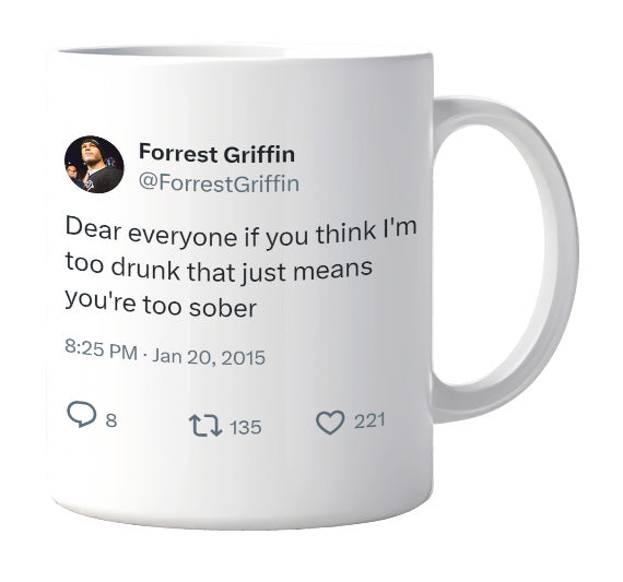 Forrest Griffin - I’m Not Drunk, You’re Sober- mug