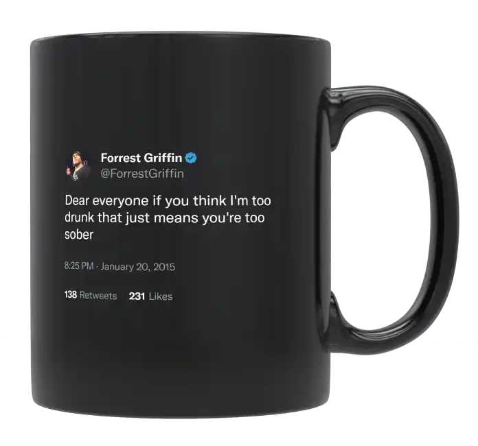 Forrest Griffin - I’m Not Drunk, You’re Sober-tweet on mug