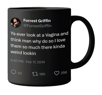 Forrest Griffin - Love Weird Looking Vaginas- mug