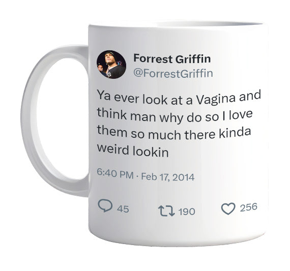 Forrest Griffin - Love Weird Looking Vaginas- mug