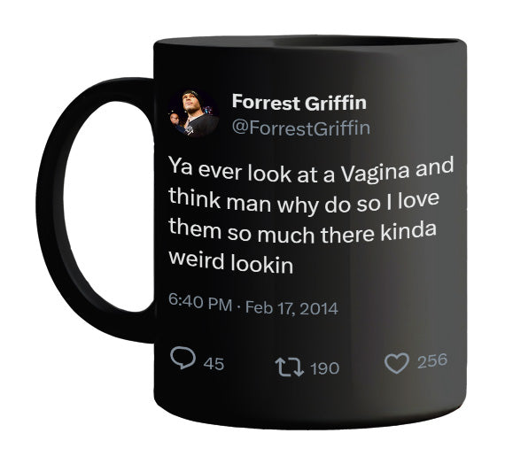 Forrest Griffin - Love Weird Looking Vaginas- mug