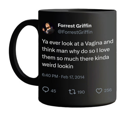 Forrest Griffin - Love Weird Looking Vaginas- mug