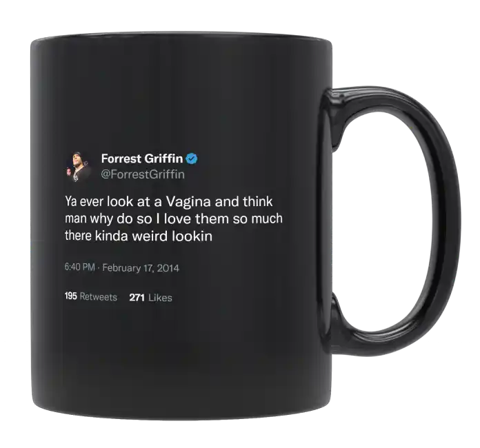 Forrest Griffin - Love Weird Looking Vaginas-tweet on mug