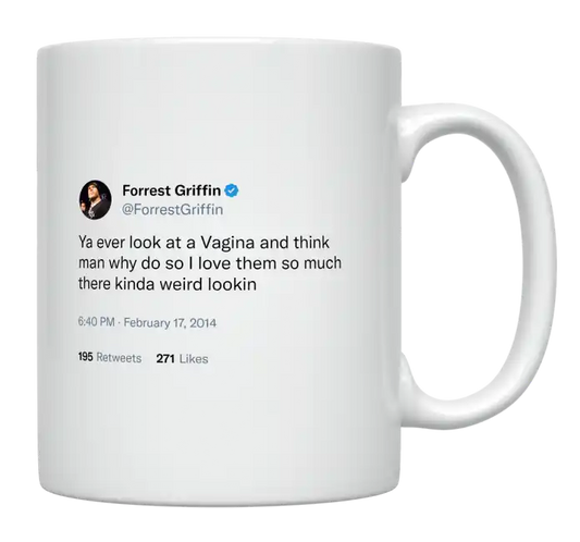 Forrest Griffin - Love Weird Looking Vaginas-tweet on mug