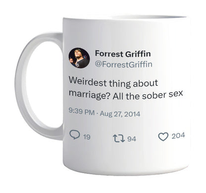 Forrest Griffin - Marriage Sober Sex- mug