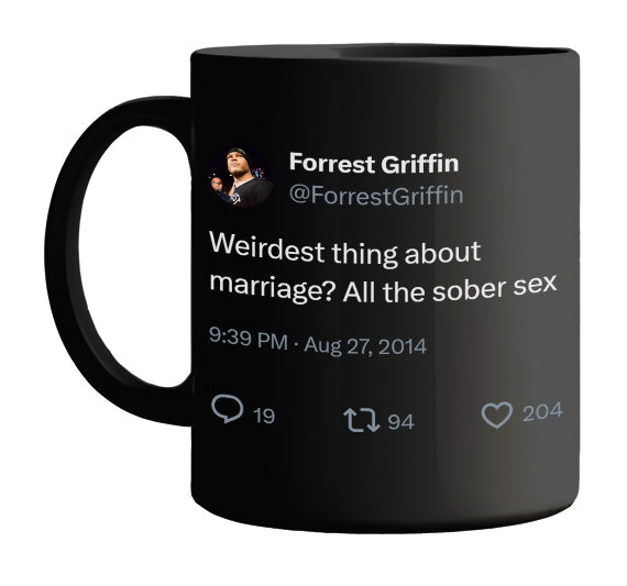 Forrest Griffin - Marriage Sober Sex- mug