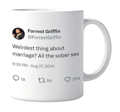 Forrest Griffin - Marriage Sober Sex- mug