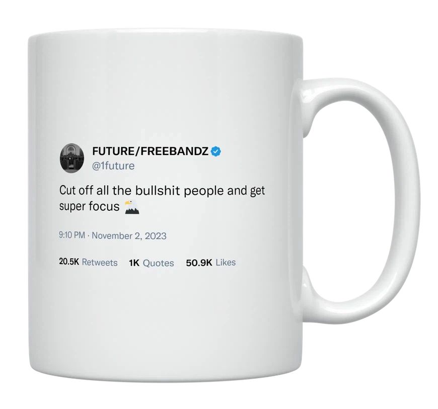 Future - Cut off People and Get Focused- mug