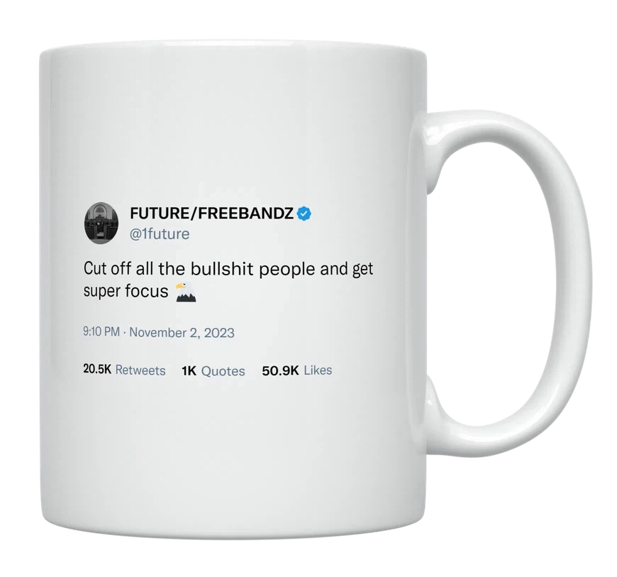 Future - Cut off People and Get Focused-tweet on mug