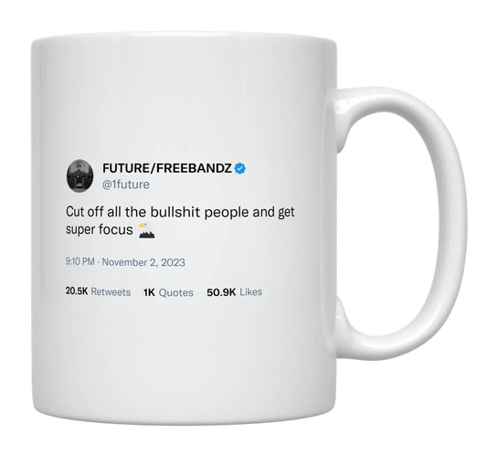 Future - Cut off People and Get Focused-tweet on mug