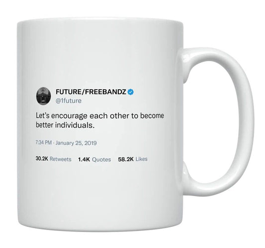 Future - Encourage Each Other to Become Better- mug