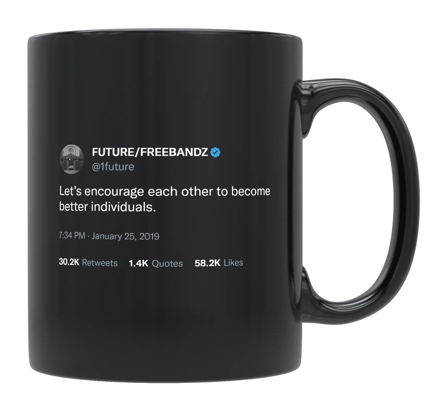 Future - Encourage Each Other to Become Better-tweet on mug