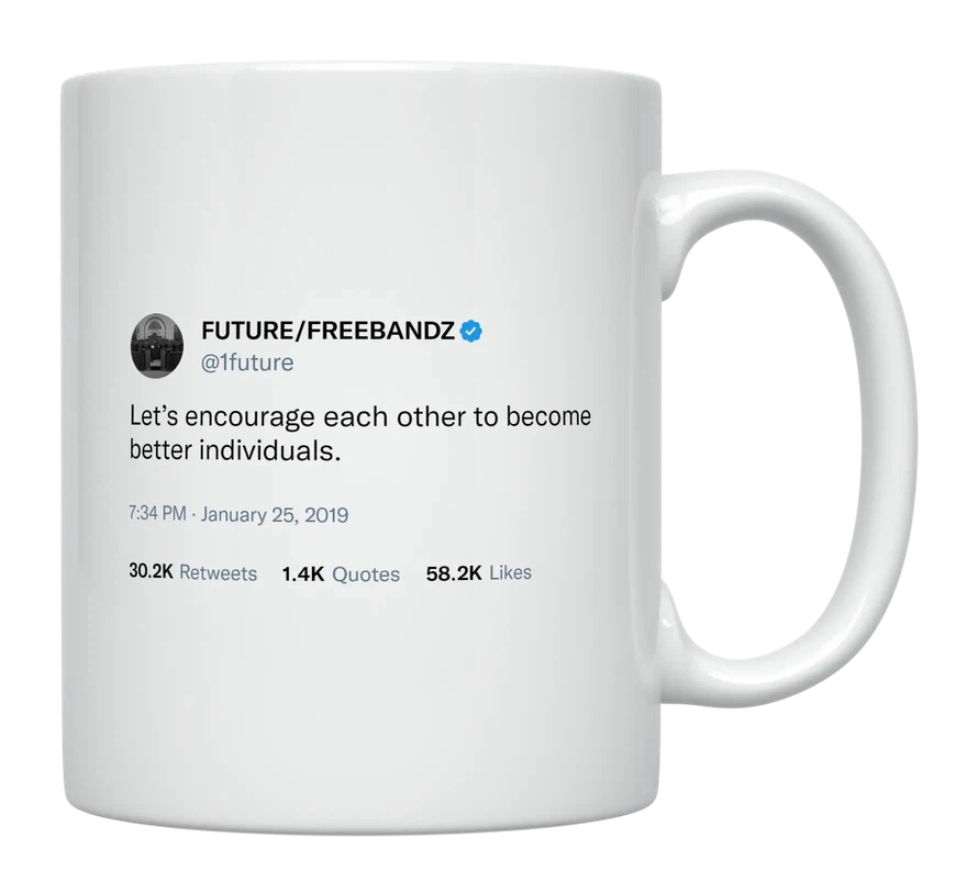 Future - Encourage Each Other to Become Better-tweet on mug