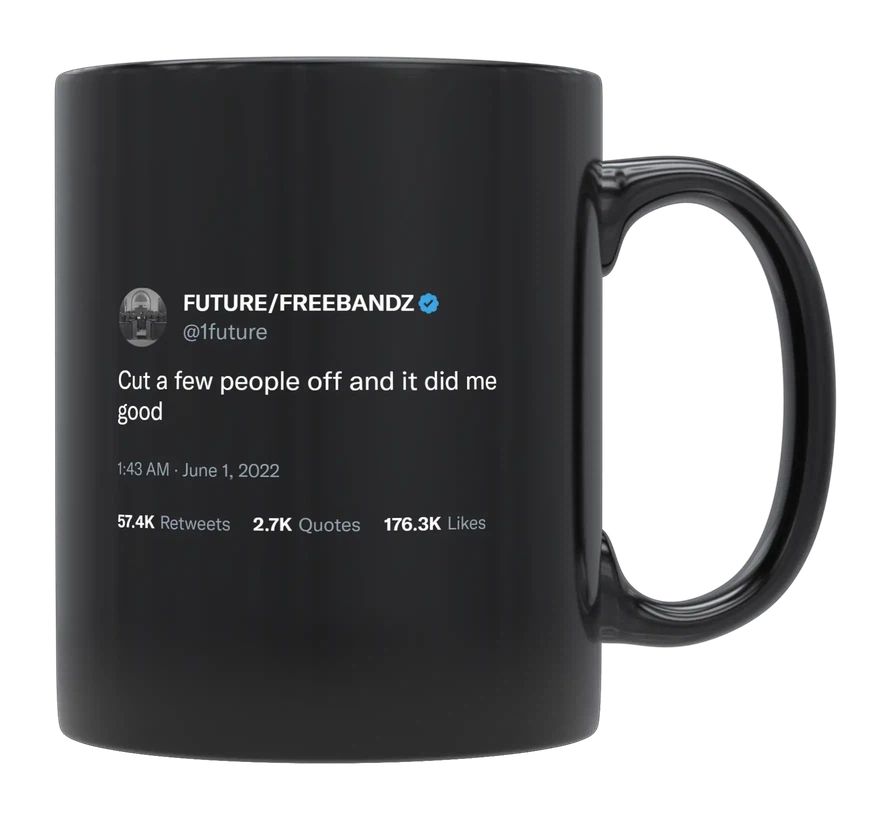 Future - I Cut a Few People Off- mug