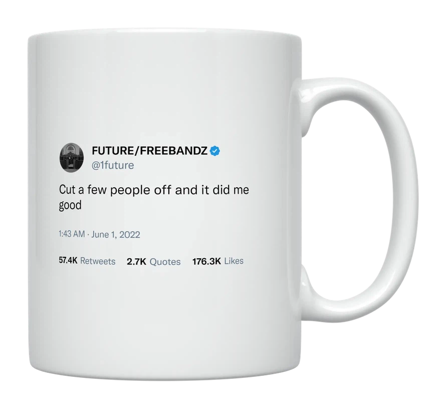Future - I Cut a Few People Off-tweet on mug