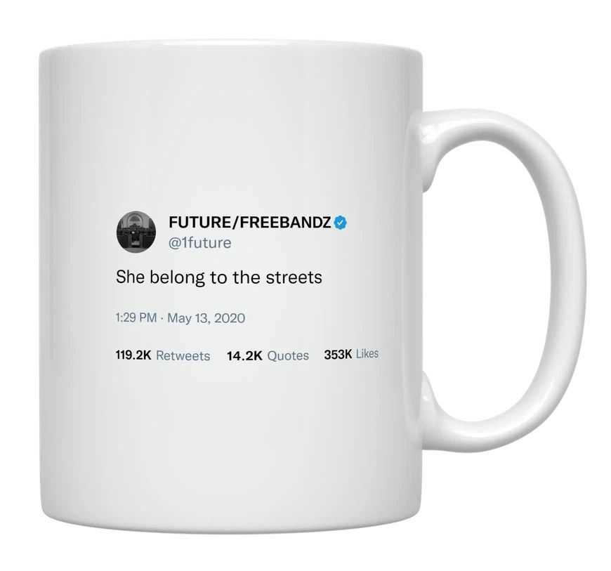 Future - She Belongs to the Streets- mug