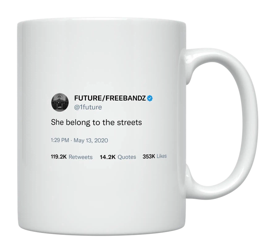 Future - She Belongs to the Streets-tweet on mug