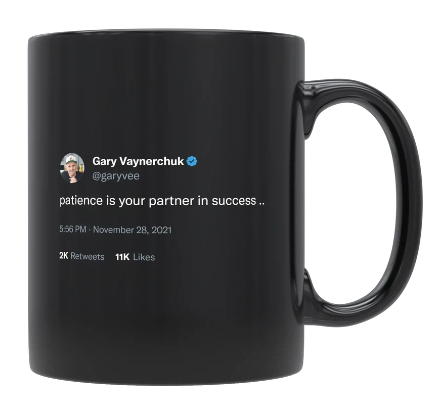 Gary Vaynerchuk - Patience Is Your Partner in Success-tweet on mug