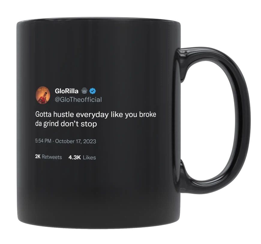 GloRilla - Hustle Every Day Like You’re Broke- mug