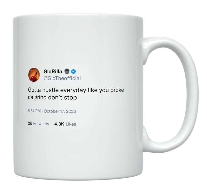 GloRilla - Hustle Every Day Like You’re Broke- mug