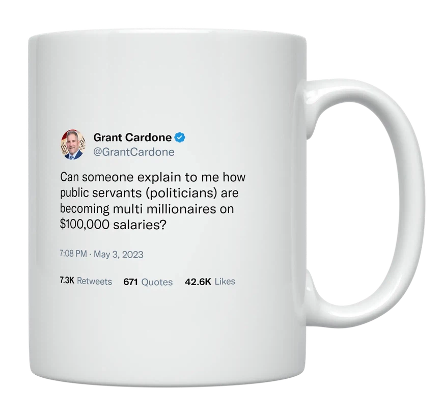 Grant Cardone - How Are Politicians Becoming Millionaires-tweet on mug