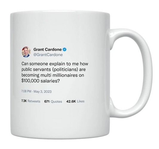 Grant Cardone - How Are Politicians Becoming Millionaires-tweet on mug