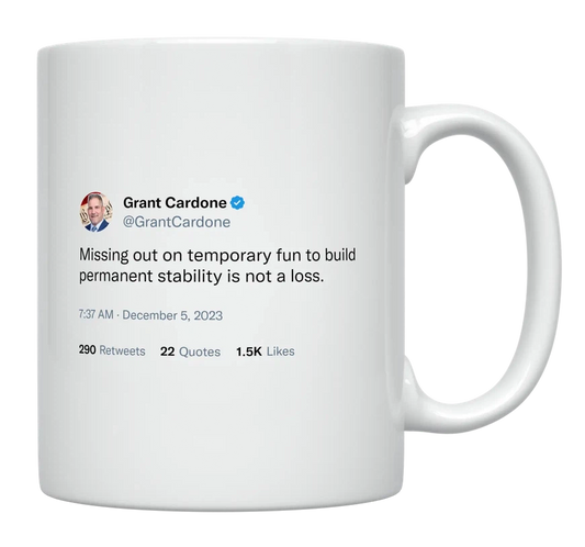 Grant Cardone - Missing out on Temporary Fun-tweet on mug