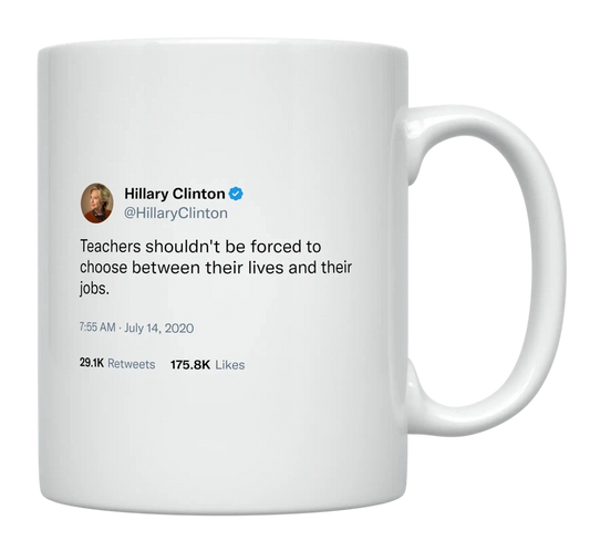 Hillary Clinton - Teachers Shouldn’t Be Forced to Choose-tweet on mug