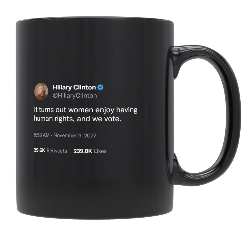 Hillary Clinton - Women Love Having Rights- mug