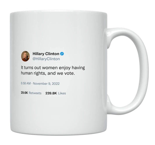 Hillary Clinton - Women Love Having Rights- mug