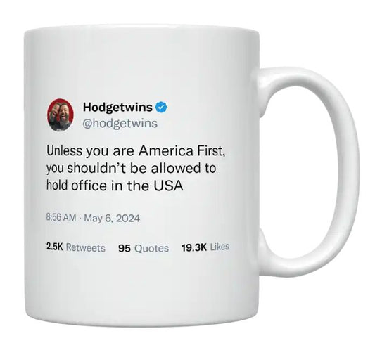 HodgeTwins - Shouldn’t Hold Office if You’re Not America First- mug