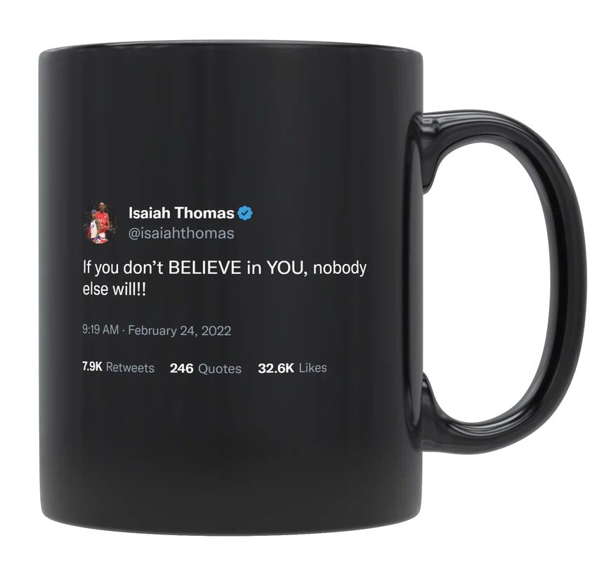 Isaiah Thomas - If You Don’t Believe In You- mug