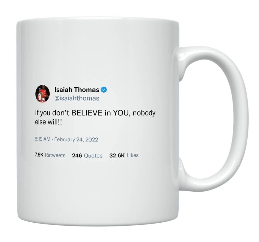 Isaiah Thomas - If You Don’t Believe In You- mug