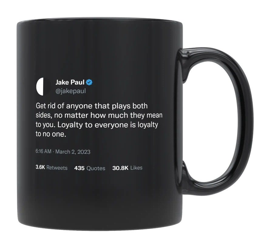 Jake Paul - Loyalty to Everyone Is Loyalty to No One-tweet on mug