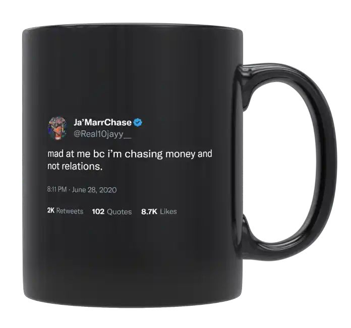 Ja'Marr Chase - Mad at Me Because I’m Chasing Money- mug