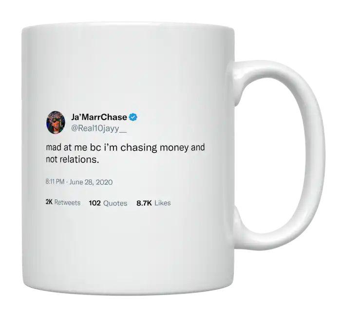 Ja'Marr Chase - Mad at Me Because I’m Chasing Money- mug