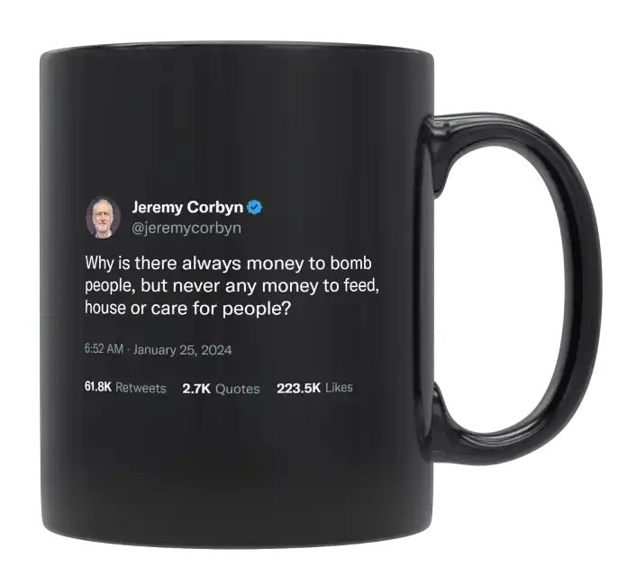 Jeremy Corbyn - Money to Bomb but Not Care for People- mug