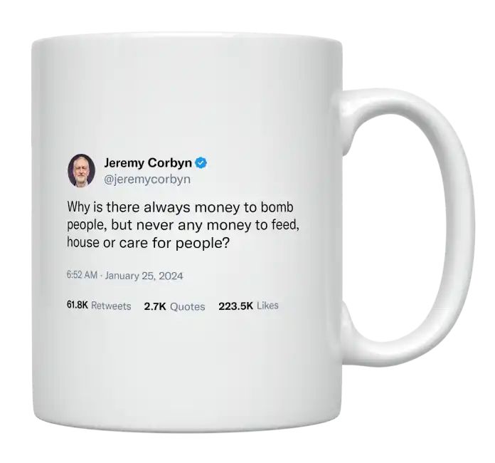 Jeremy Corbyn - Money to Bomb but Not Care for People- mug