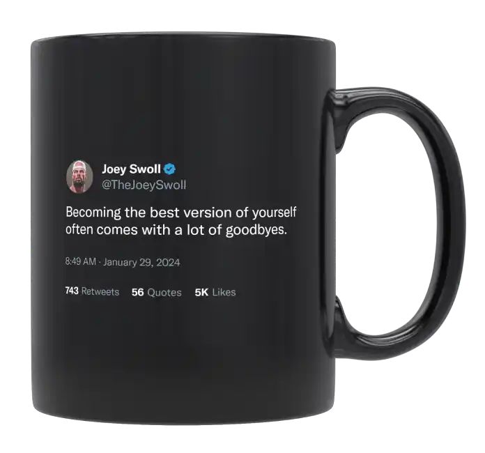 Joey Swoll - Best Version of You Comes With Goodbyes- mug