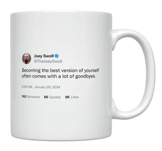 Joey Swoll - Best Version of You Comes With Goodbyes- mug