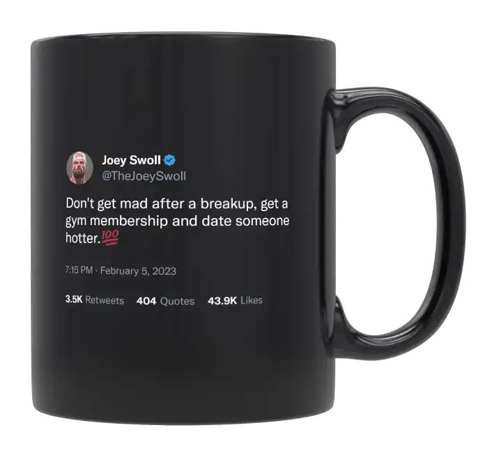 Joey Swoll - Don’t Get Mad After a Breakup, Get a Gym Membership- mug