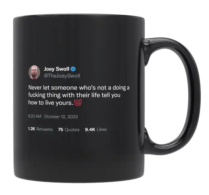 Joey Swoll - Never Let Anyone How to Live Your Life- mug