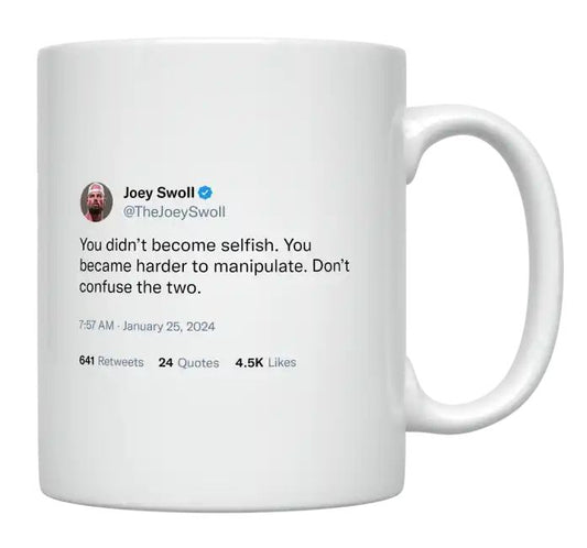 Joey Swoll - You Didn’t Become Selfish- mug