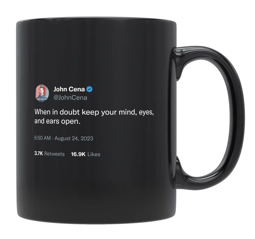 John Cena - Keep Your Mind, Eyes, and Ears Open- mug