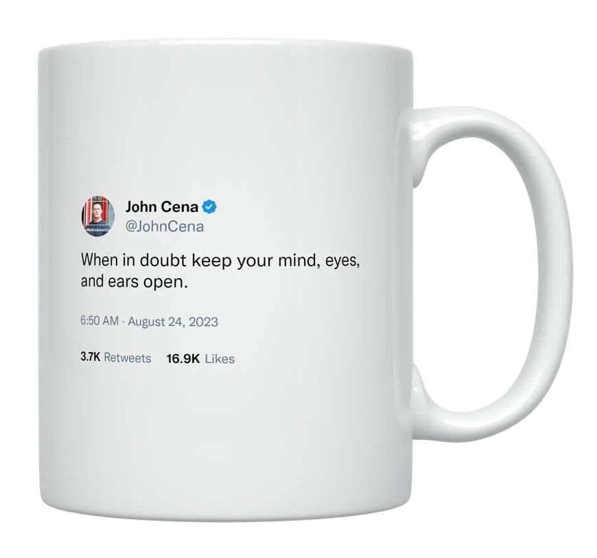 John Cena - Keep Your Mind, Eyes, and Ears Open- mug