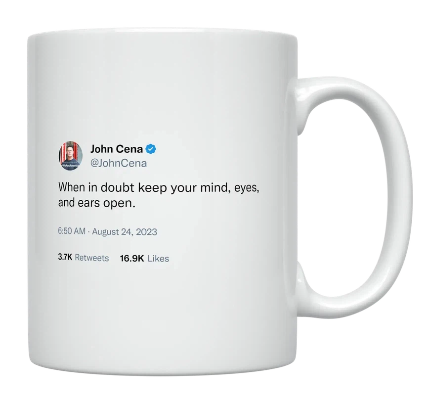 John Cena - Keep Your Mind, Eyes, and Ears Open-tweet on mug