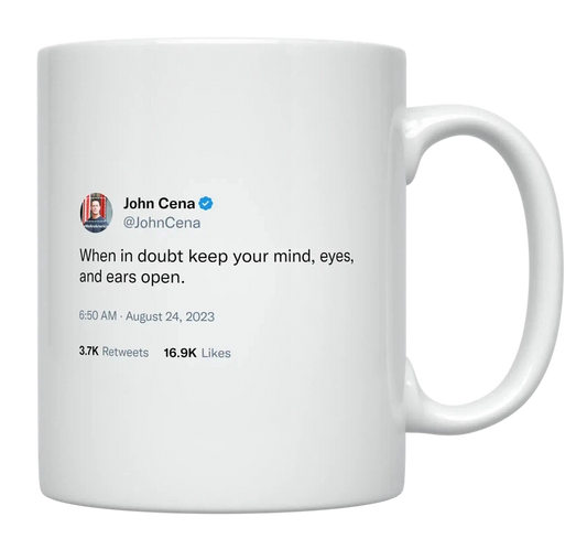 John Cena - Keep Your Mind, Eyes, and Ears Open-tweet on mug