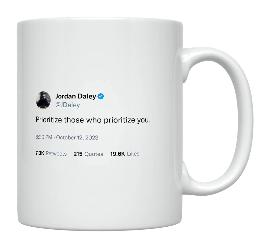 Jordan Daley - Prioritize Those Who Prioritize You-tweet on mug