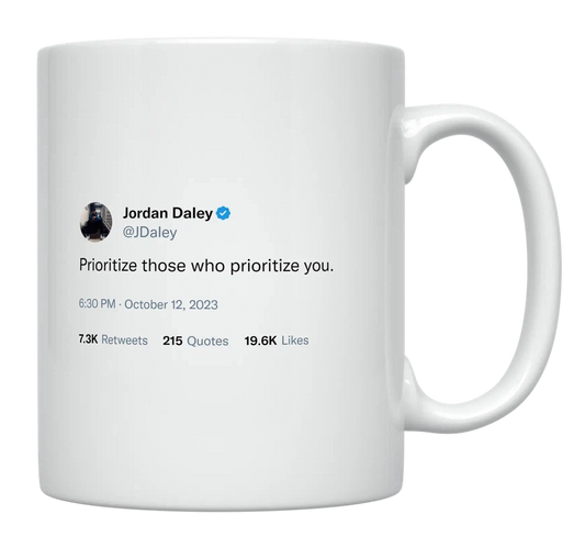 Jordan Daley - Prioritize Those Who Prioritize You-tweet on mug